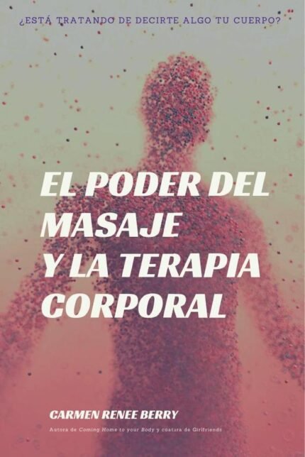 El poder del masaje y la terapia corporal