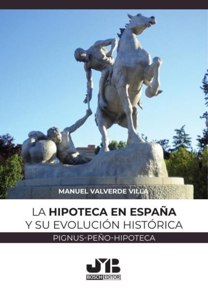 La hipoteca en España y su evolución histórica: (Pignus-peño-hipoteca)