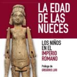 La edad de las nueces: Los niños en el Imperio Romano