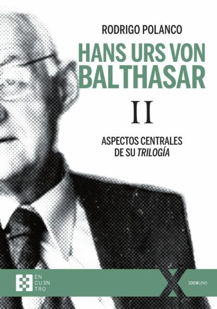 Hans Urs von Balthasar II: Aspectos centrales de su Trilogía