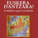 Euskera Dantzara!: El ibérico según el euskera