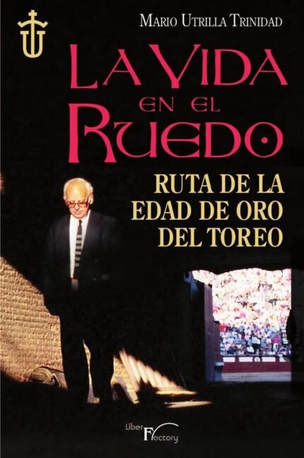 La vida en el ruedo: Ruta de la edad de oro del toreo