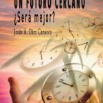 Un futuro cercano: ¿Será mejor?
