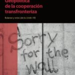 Geopolítica de la cooperación transfronteriza: Balance y retos (de la COVID-19)