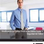 Modificación del Código Penal en los Delitos Contra la Seguridad del Tráfico