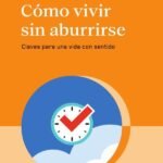 Cómo vivir sin aburrirse: Claves para una vida con sentido