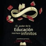 El poder de la educación nos hace infinitos: Enseñanza Primaria