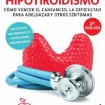 Hipotiroidismo: CÓMO VENCER EL CANSANCIO, LA DIFICULTAD PARA ADELGAZAR Y OTROS SÍNTOMAS