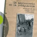Un adolescente en la retaguardia: Memorias de la Guerra Civil (1936-1939)