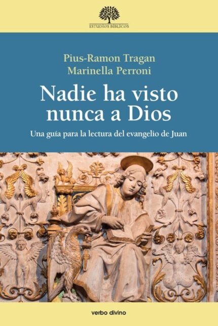 Nadie ha visto nunca a Dios: Una guía para la lectura del evangelio de Juan