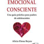 Educación emocional consciente: Una guía práctica para padres de adolescentes