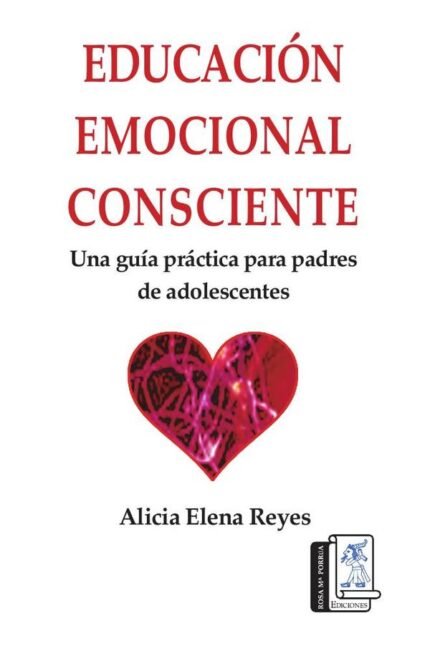 Educación emocional consciente: Una guía práctica para padres de adolescentes