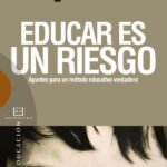 Educar es un riesgo: Apuntes para un método educativo verdadero