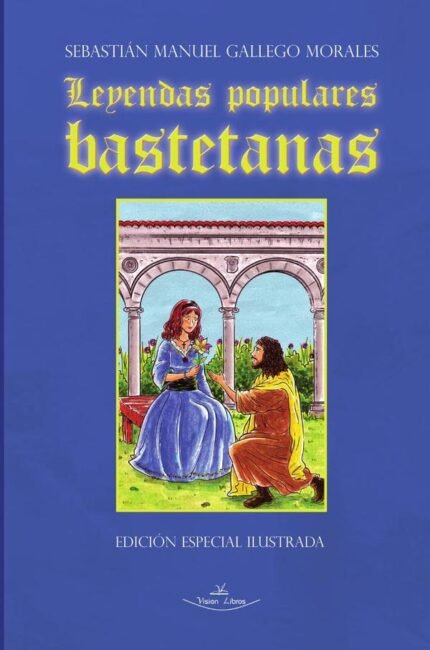 Leyendas populares bastetanas: Edición especial ilustrada