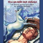 Era un niño que soñaba: Los mejores poemas para niños de Antonio Machado