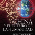 China y el futuro de la humanidad: Liderazgo, ciencia y geopolítica