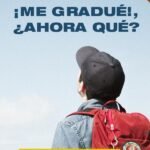 ¡Me gradué!, ¿ahora qué?