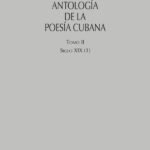 Antología de la poesía cubana. Tomo II: Siglos XIX (I)