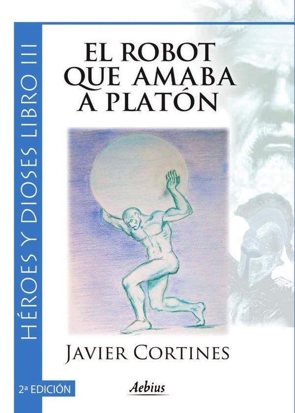 584089_IMAGEN_TAPA_G_002 El robot que amaba a Platón 2ª Edición - (Héroes y dioses, Libro III) - Imagen 1
