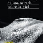 El efecto del roce una mirada sobre la piel