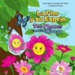 La Flor y su Espejo - The Flower and its Mirrow: Cuentos didactico, con actividades ecológicas.