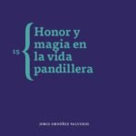 Honor y magia en la vida pandillera