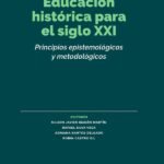Educación histórica para el siglo XXI: Principios epistemológicos y metodológicos