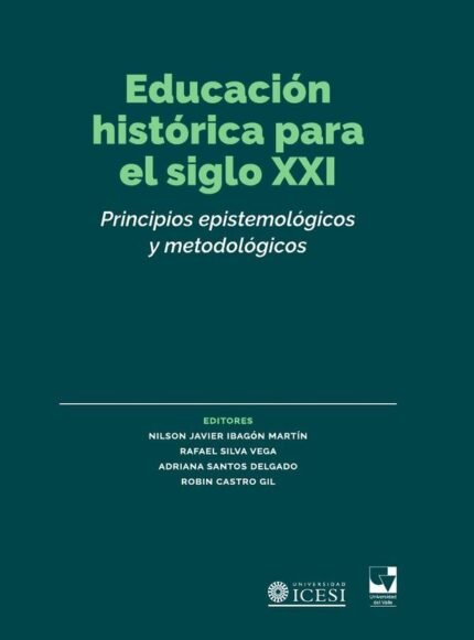 Educación histórica para el siglo XXI: Principios epistemológicos y metodológicos