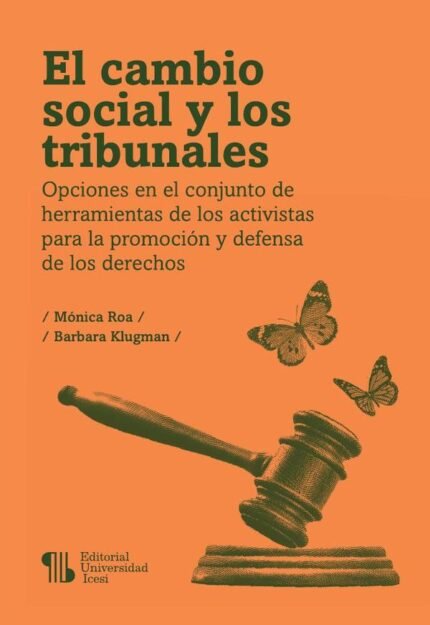 El cambio social y los tribunales: Opciones en el conjunto de herramientas de los activistas para la promoción y defensa de los derechos