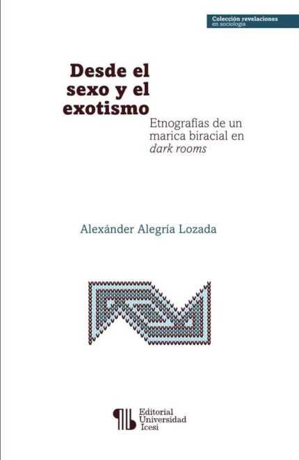 Desde el sexo y el exotismo: Etnografías de un marica biracial en dark rooms