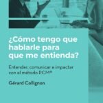 ¿Cómo tengo que hablarle para que me entienda?: Entender, comunicar e impactar con el método PCM