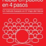 Hablar en público en 4 pasos: Un método basado en el Viaje del Héroe