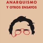 Anarquismo y otros ensayos