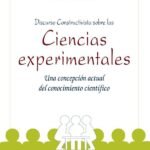 Discurso Constructivista sobre las ciencias experimentales: Una concepción actual del conocimiento científico