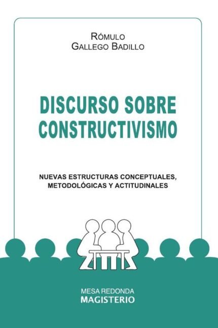 Discurso sobre constructivismo: Nuevas estructuras conceptuales, metodológicas y actitudinales