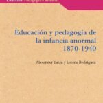 Educación y pedagogía de la infancia anormal 1870-1940