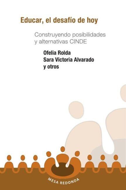Educar el desafío de hoy: Construyendo posibilidades y alternativas