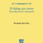 El diálogo que somos: Ética discursiva y educación