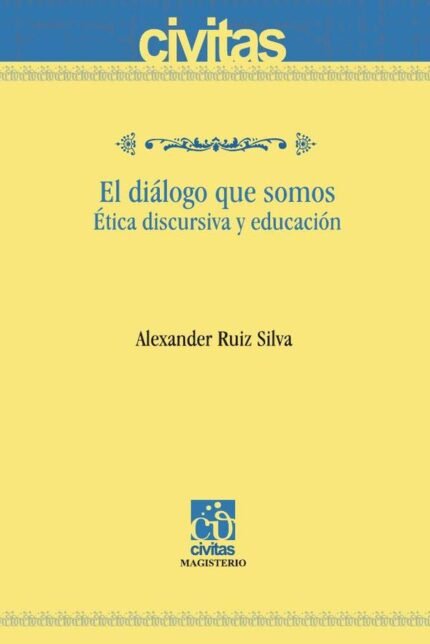 El diálogo que somos: Ética discursiva y educación