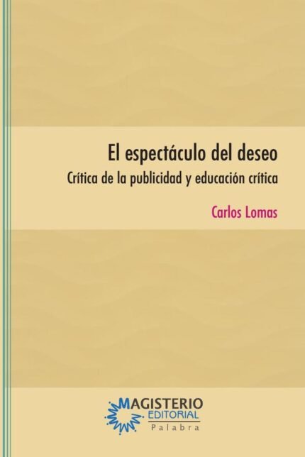 El espectáculo del deseo: Crítica de la publicidad y educación crítica