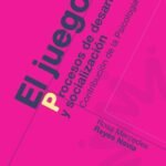 El juego. Procesos de desarrollo y socialización: Contribución de la Psicología