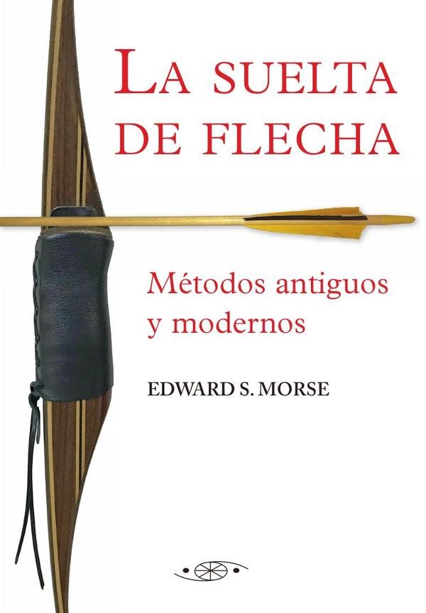 610068_IMAGEN_TAPA_G_002 La suelta de flecha: Métodos antiguos y modernos - Imagen 1