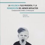 La violencia filio-parental y la reinserción del menor infractor: Consideraciones penales y criminológicas