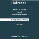 Tríptico y versiones varias: (2012-2022)