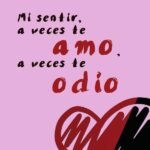 Mi sentir, a veces te amo, a veces te odio