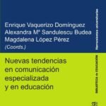 Nuevas tendencias en comunicación especializada y en educación