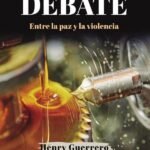 Historia de un debate. Entre la paz y la violencia