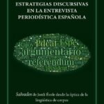 Estrategias discursivas en la entrevista periodística española: Salvados de Jordi Évole desde la óptica de la lingüística de Corpus