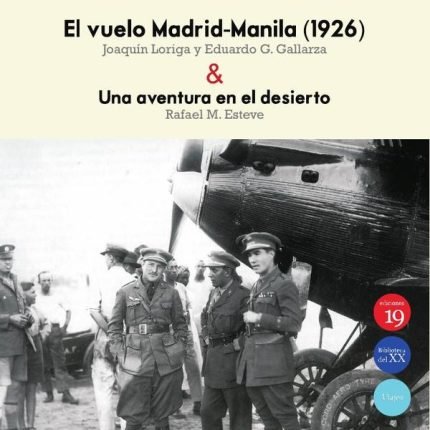 El vuelo Madrid-Manila (1926) & Una aventura en el desierto: Edición de María Jesús y Gabriela Arribas Loriga
