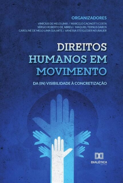 Direitos humanos em movimento: da (in) visibilidade à concretização